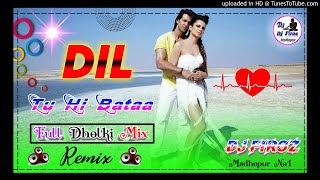 Dil Tu Hi Bata Kaha Chhupa[Dj Remix】Hard Dholki Mix|Krrish 3|Dil Hi Tu Bata Song|Hrithik Roshan Song
