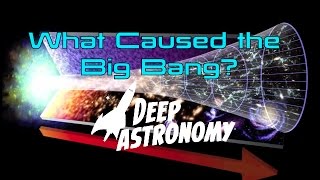 What Caused the Big Bang?
