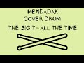 THE SIGIT - ALL THE TIME (DRUM COVER) MENDADAKCOVERDRUM#1