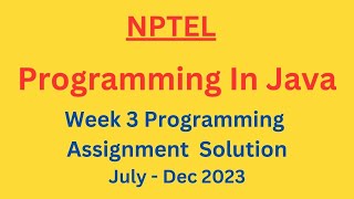 NPTEL Programming in Java Week 3 Programming Assignment Solution July-Dec 2023
