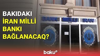 Bakıdakı İran Milli Bankı bağlanacaq? - BAKU TV