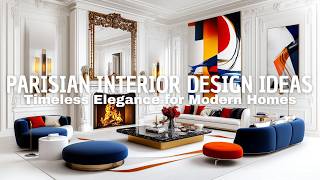 Parisian Interior Design Ideas: Timeless Elegance for Modern Homes