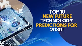 10 new future technology predictions for 2030 that will change the world