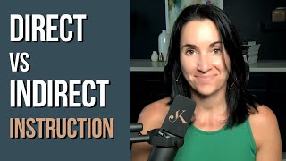 Direct vs. Indirect Instruction | How to use it in the classroom | Kathleen Jasper