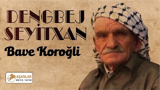 Dengbej Seyitxan - Bave Koroğli