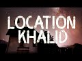 khalid - location (lyrics Video)