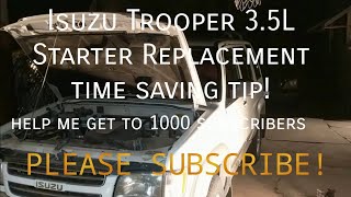 Isuzu Trooper 3.5 L Starter Replacement - major time-saving tip!