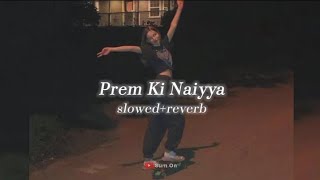 Prem Ki Naiyya (slowed+reverb) - Neeraj Shridhar, Suzanne D'Mello, Pritam - @yourdude2023