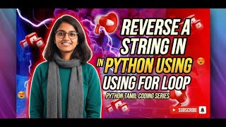 Reverse a String in Python using For Loop | Tamil Tutorial | Learn Python Step by Step Series