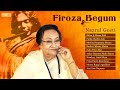 Best of Firoza Begum | Nazrul Geeti | Firoza Begum Bengali Songs