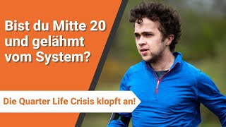 Bist du Mitte 20 und gelähmt vom System? Die Quarter Life Crisis klopft an!