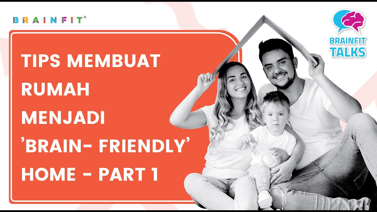 BrainFit Talks Ep. 42 - Tips Membuat Rumah Menjadi 'Brain-Friendly ...