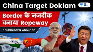 China builds ropeway, roads near India-Bhutan-China tri-junction | Doklam and Tawang Border Clash