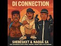 Di connection- Shebeshxt_Naqua_SA_ft_Kaycherlow_Natiey_Lepaka_Vidasoul_Trigger_Twoto_Cliff