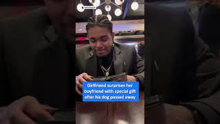 Girlfriend surprises boyfriend with special gift after his dog passed away ❤️❤️￼