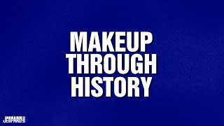 Makeup Through History | Category | JEOPARDY!