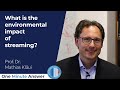 What is the environmental impact of streaming? [Prof. Dr. Mathias Kläui]