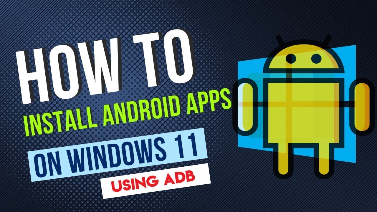 How To Install APKs On Windows 11 Using ADB Windows 11 | Install ...