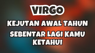 VIRGO💥KEJUTAN AWAL TAHUN SEBENTAR LAGI KAMU KETAHUI