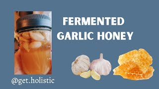 How to make fermented garlic honey! a powerful all natural antibiotic!