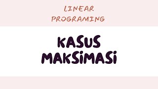 LINEAR PROGRAMMING KASUS MAKSIMASI (METODE SIMPLEKS) || RISET OPERASIONAL ||