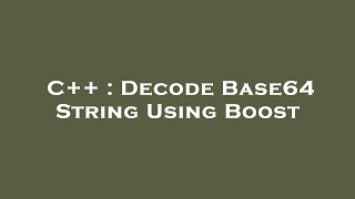C++ : Decode Base64 String Using Boost