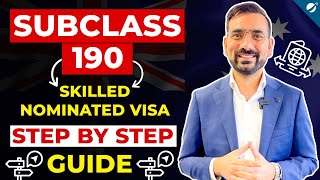 A Step by Step Guide for Subclass 190 - Skilled Nominated Visa | PR Benefits & More Explained