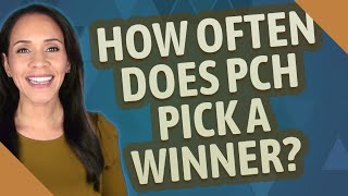 How often does PCH pick a winner?