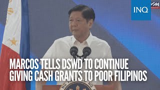 Marcos tells DSWD to continue giving cash grants to poor Filipinos