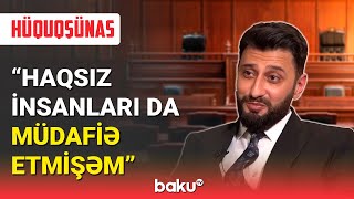 Hüquqşünas: Haqsız insanları da müdafiə etmişəm