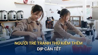 Người trẻ tranh thủ kiếm thêm dịp cận Tết  | VTV Index