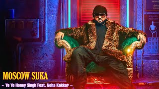 Moscow Suka Full Song || Yo Yo Honey Singh feat. Neha Kakkar || I Love My Moscow Suka