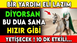 BİR YARDIM ELİ LAZIM DİYORSAN BU DUA SANA HIZIR GİBİ YETİŞECEK ! 10 DK'DA ETKİLİ