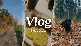 VLOG- Náš pátek