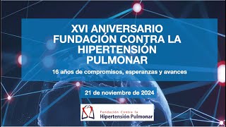 XVI ANIVERSARIO FUNDACIÓN CONTRA LA HIPERTENSIÓN PULMONAR