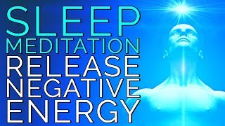 Sleep Meditation for Releasing Negative Energy