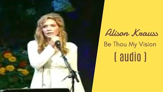 Alison Krauss — "Be Thou My Vision" — Live | Audio Only