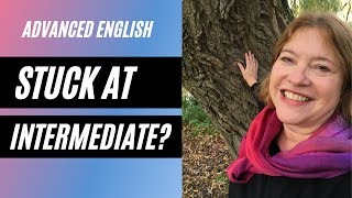 Why You Feel 'Stuck' At Intermediate Level Of English