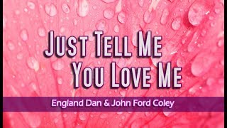 Just Tell Me You Love Me - England Dan & John Ford Coley (KARAOKE VERSION)