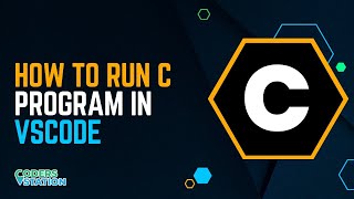 How to run C Program in Visual Studio Code | First C Program | C Program to print "Hello World"