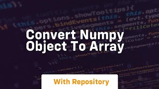 convert numpy object to array