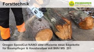 Oregon SpeedCut NANO eine effiziente neue Sägekette für Baumpfleger & Hausbesitzer mit Stihl MS  201