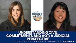 Understanding Civil Commitments and AOT: A Judicial Perspective - I'll Allow It Nevada! Ep. 38