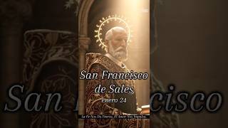 24 de enero – San Francisco de Sales, obispo y doctor de la Iglesia 🙏