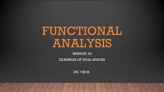 Functional Analysis: Session 42 by Dr. Viji M.