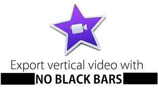 iMovie: How To Export/Save VERTICAL VIDEO for TikTok, Instagram, YT Shorts (No Black Bars)