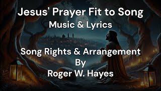 Jesus' Prayer Fit to Song - Music \u0026 Lyrics