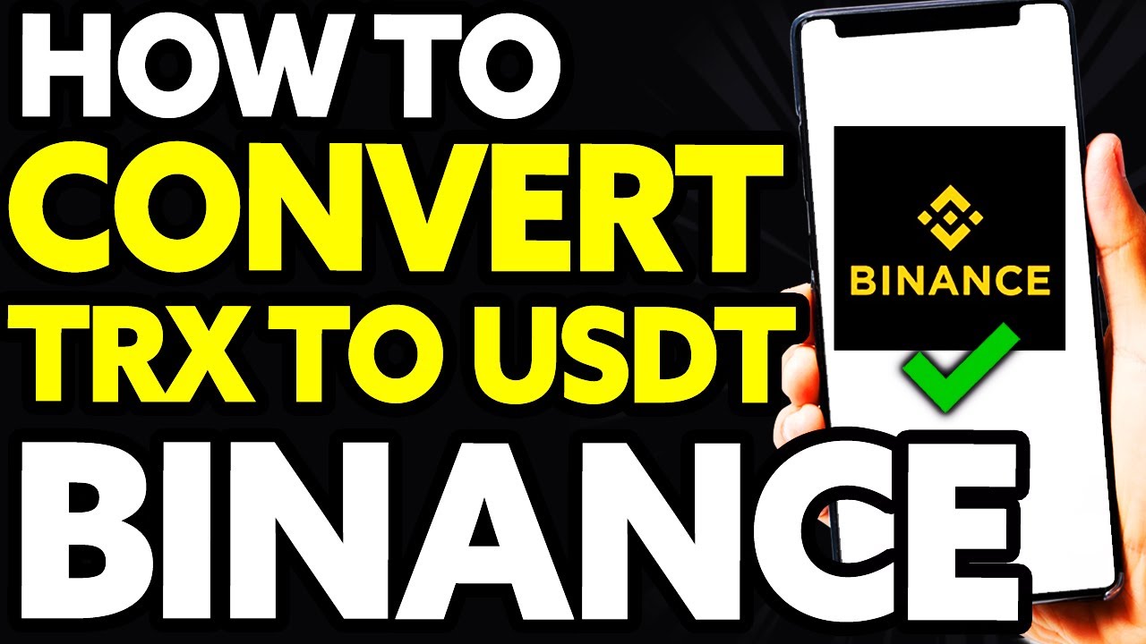 How To Convert TRX (TRON) To USDT In Binance (EASY!) - YouTube