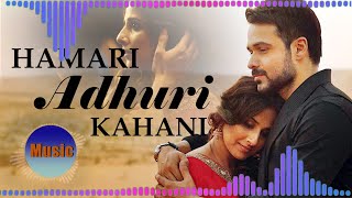 Hamari Adhuri Kahani | Hamari Adhuri Kahani|Emraan Hashmi,Vidya  | Bollywood New Songs 2021  | Remix