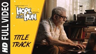 Full Video: Hope Aur Hum (Title Song) | Naseeruddin Shah, Sonali Kulkarni